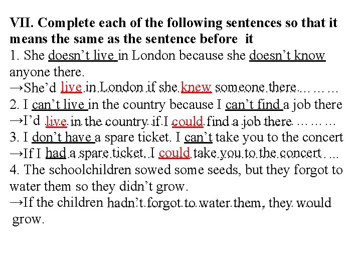 VII. Complete each of the following sentences so that it means the same as