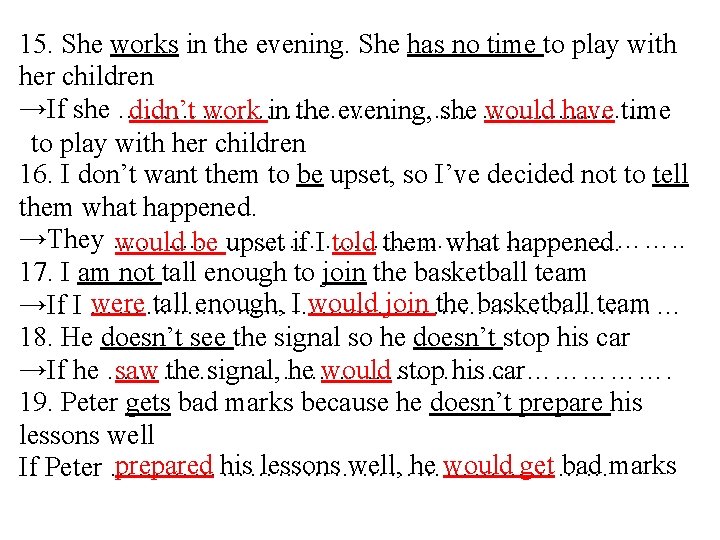 15. She works in the evening. She has no time to play with her