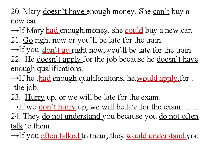 20. Mary doesn’t have enough money. She can’t buy a new car. had enough