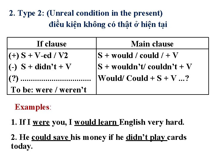 2. Type 2: (Unreal condition in the present) điều kiện không có thật ở