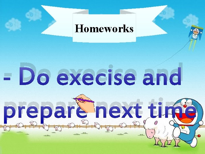 Homeworks - Do execise and prepare next time 