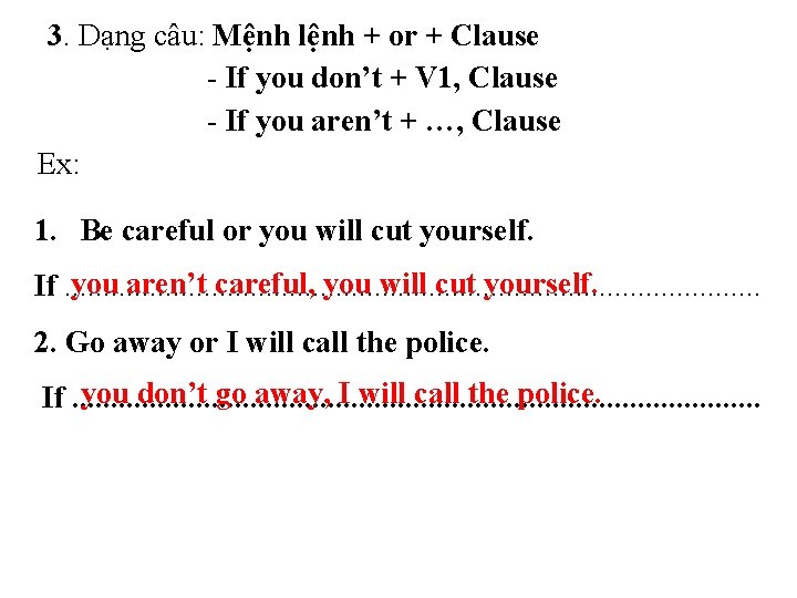 3. Dạng câu: Mệnh lệnh + or + Clause - If you don’t +