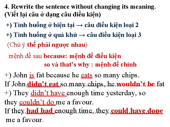 4. Rewrite the sentence without changing its meaning. (Viết lại câu ở dạng câu