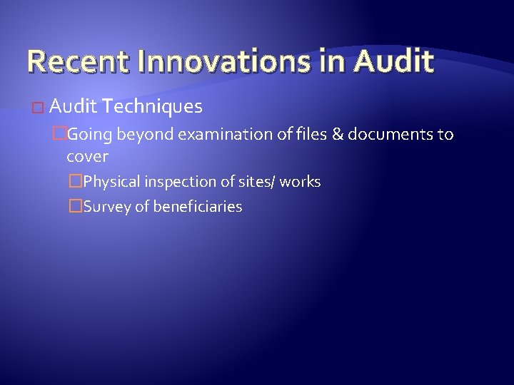 Recent Innovations in Audit � Audit Techniques �Going beyond examination of files & documents