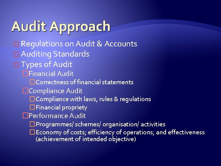 Audit Approach � Regulations on Audit & Accounts � Auditing Standards � Types of