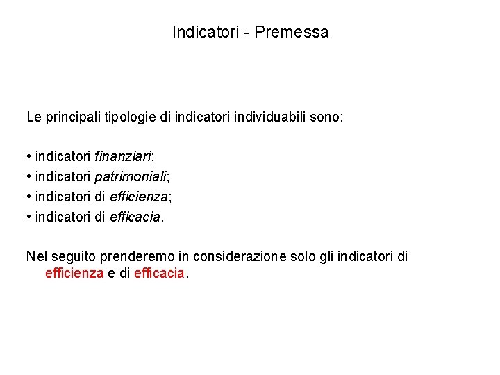 Indicatori - Premessa Le principali tipologie di indicatori individuabili sono: • indicatori finanziari; •