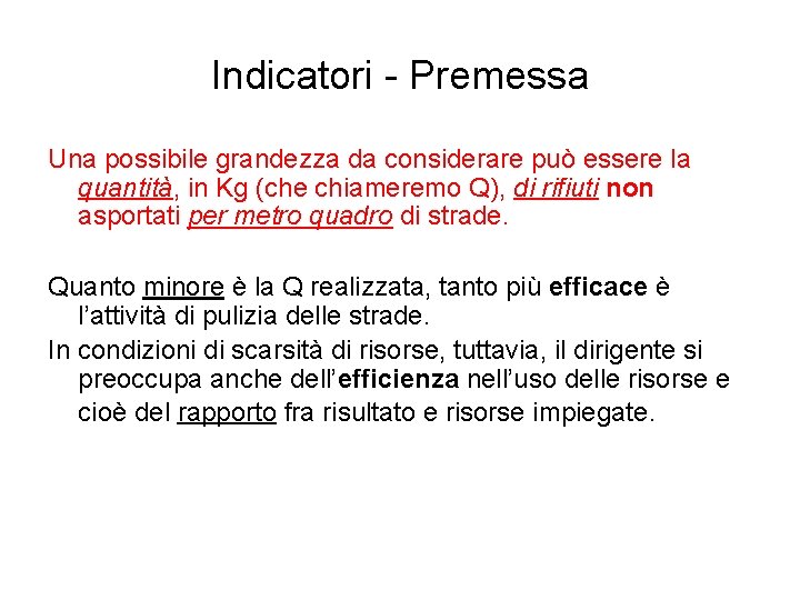 Indicatori - Premessa Una possibile grandezza da considerare può essere la quantità, in Kg