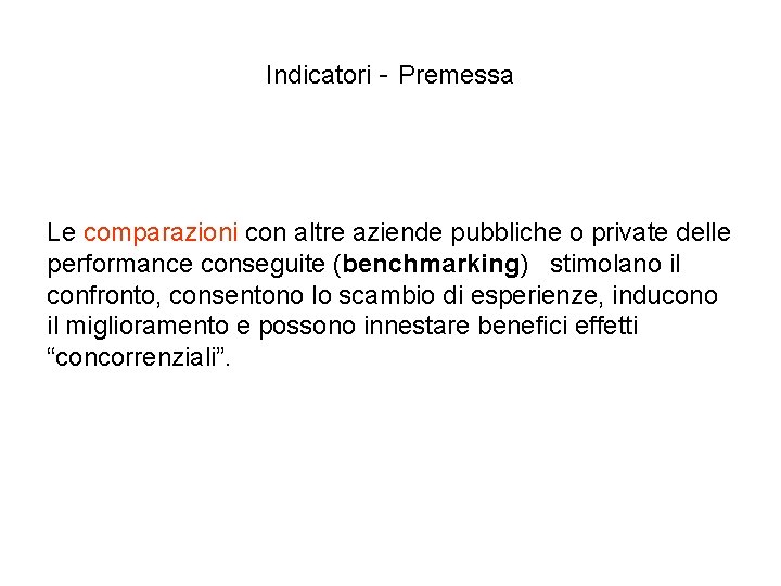 Indicatori - Premessa Le comparazioni con altre aziende pubbliche o private delle performance conseguite