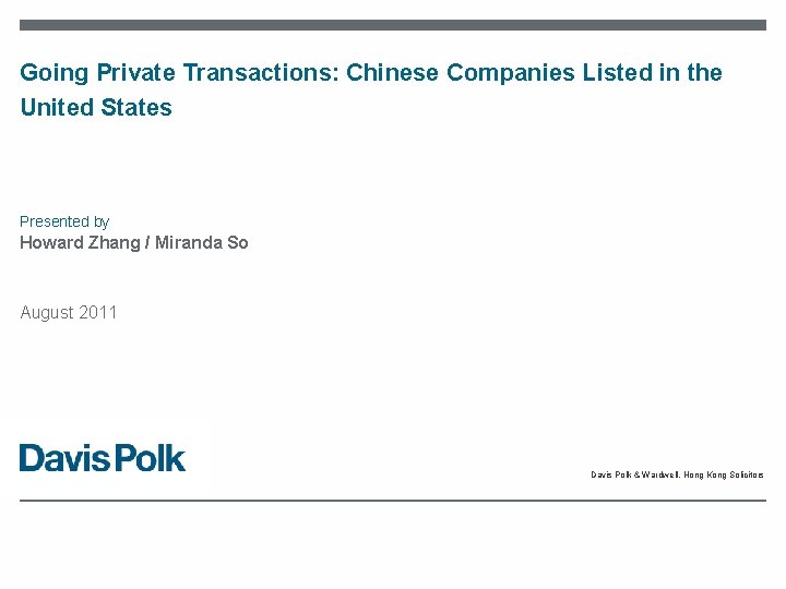 Going Private Transactions: Chinese Companies Listed in the United States Presented by Howard Zhang