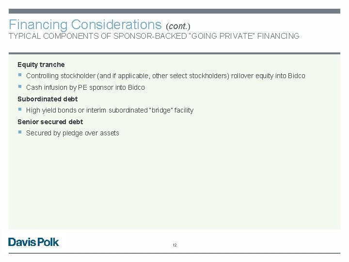 Financing Considerations (cont. ) TYPICAL COMPONENTS OF SPONSOR-BACKED “GOING PRIVATE” FINANCING Equity tranche §