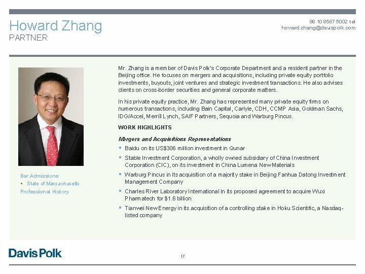 Howard Zhang 86 10 8567 5002 tel howard. zhang@davispolk. com PARTNER Mr. Zhang is