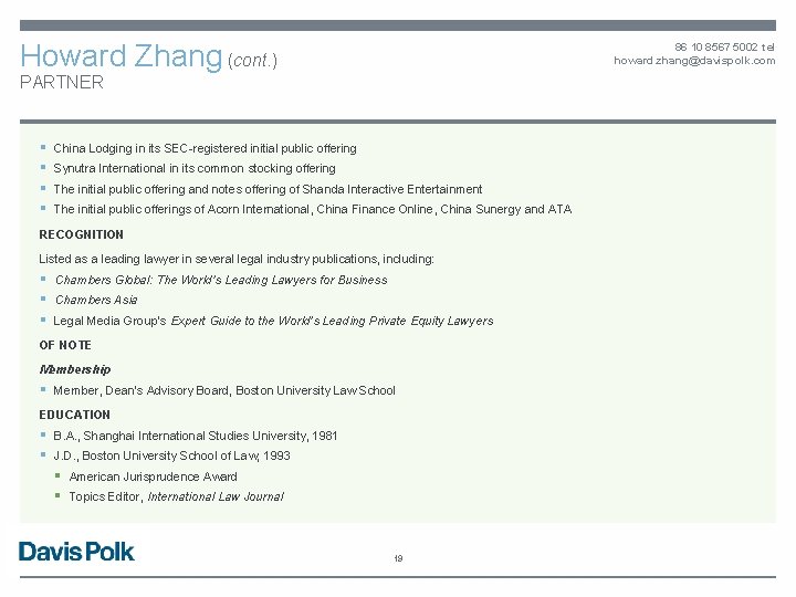 Howard Zhang (cont. ) 86 10 8567 5002 tel howard. zhang@davispolk. com PARTNER §