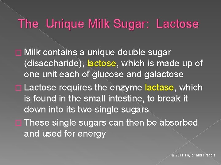The Unique Milk Sugar: Lactose � Milk contains a unique double sugar (disaccharide), lactose,