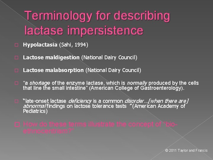 Terminology for describing lactase impersistence � Hypolactasia (Sahi, 1994) � Lactose maldigestion (National Dairy