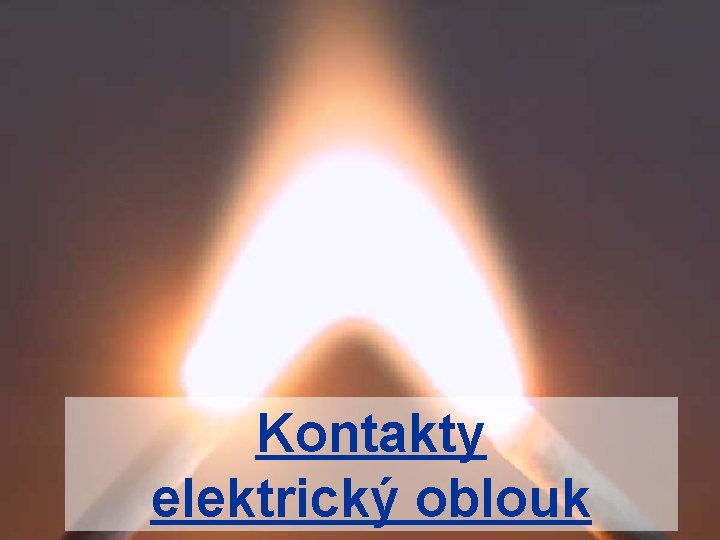 Kontakty elektrický oblouk 