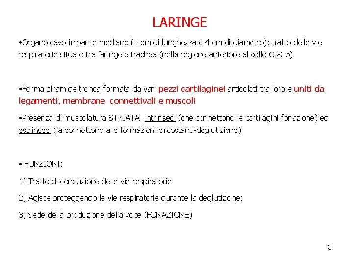 LARINGE • Organo cavo impari e mediano (4 cm di lunghezza e 4 cm LARINGE • Organo cavo impari e mediano (4 cm di lunghezza e 4 cm