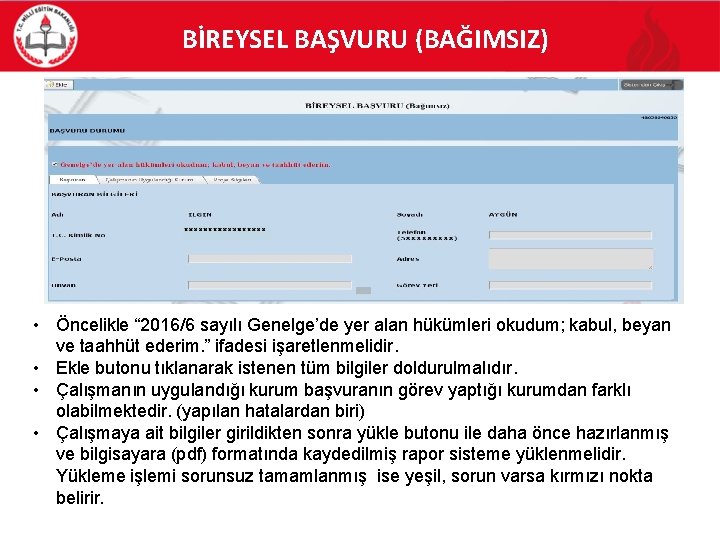 BİREYSEL BAŞVURU (BAĞIMSIZ) • Öncelikle “ 2016/6 sayılı Genelge’de yer alan hükümleri okudum; kabul,