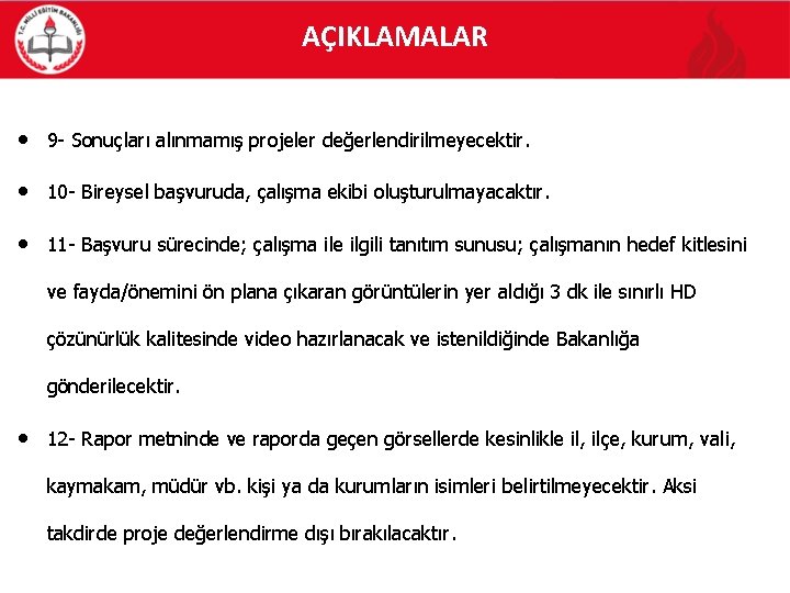 AÇIKLAMALAR • 9 - Sonuçları alınmamış projeler değerlendirilmeyecektir. • 10 - Bireysel başvuruda, çalışma