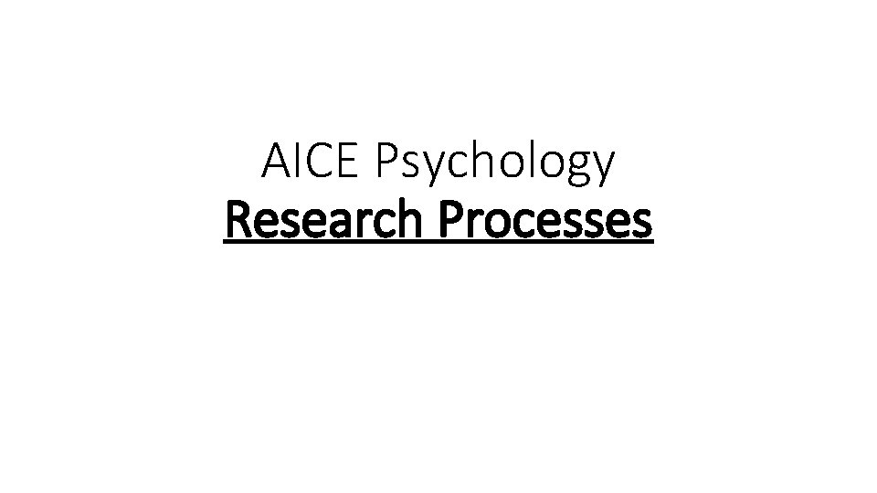 AICE Psychology Research Processes 