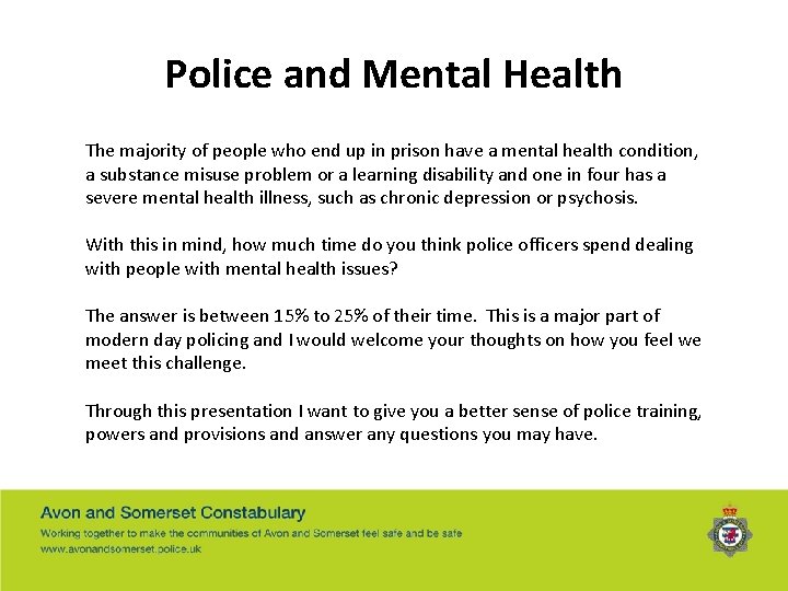Police and Mental Health The majority of people who end up in prison have