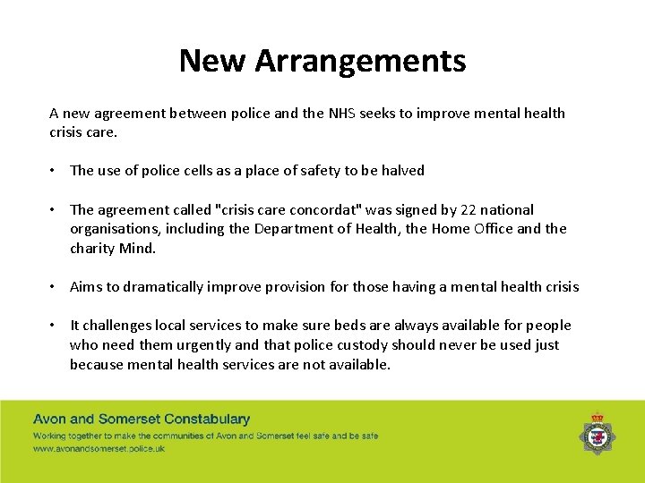 New Arrangements A new agreement between police and the NHS seeks to improve mental