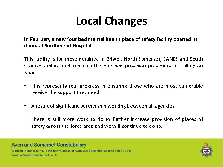 Local Changes In February a new four bed mental health place of safety facility