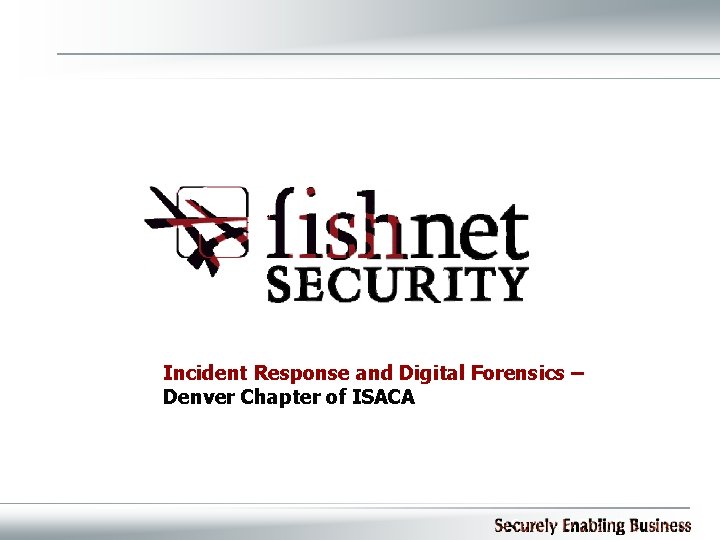 Incident Response and Digital Forensics – Denver Chapter of ISACA 