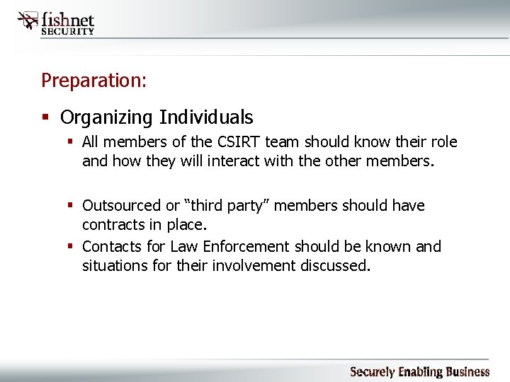 Preparation: § Organizing Individuals § All members of the CSIRT team should know their