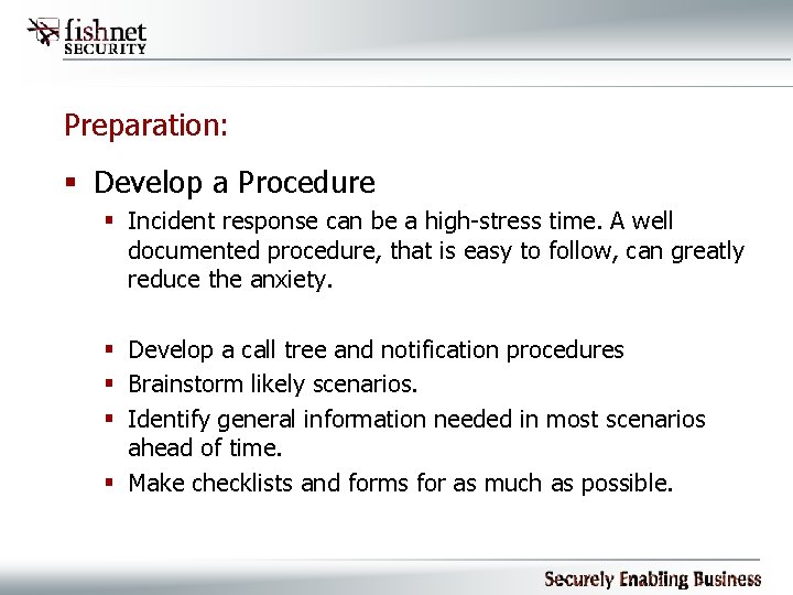 Preparation: § Develop a Procedure § Incident response can be a high-stress time. A