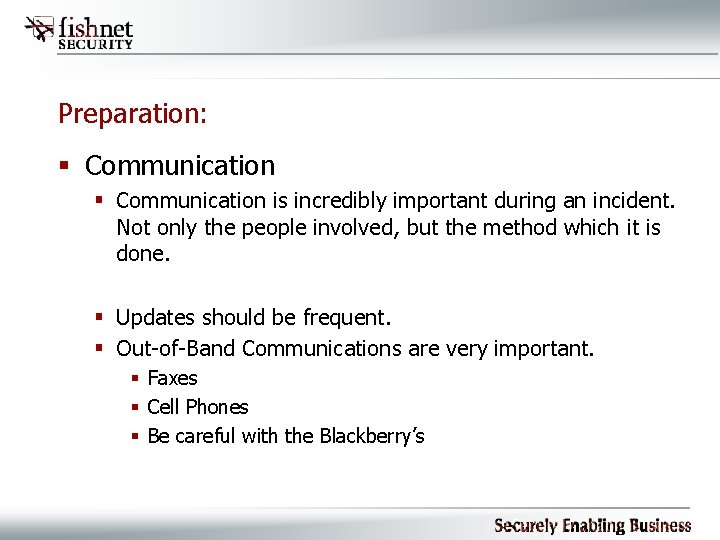 Preparation: § Communication is incredibly important during an incident. Not only the people involved,