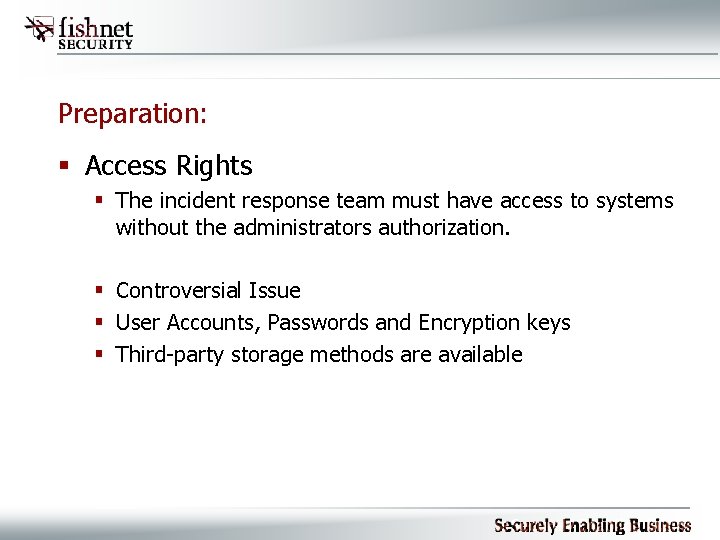Preparation: § Access Rights § The incident response team must have access to systems
