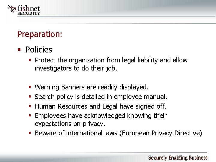 Preparation: § Policies § Protect the organization from legal liability and allow investigators to