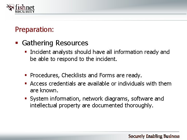 Preparation: § Gathering Resources § Incident analysts should have all information ready and be