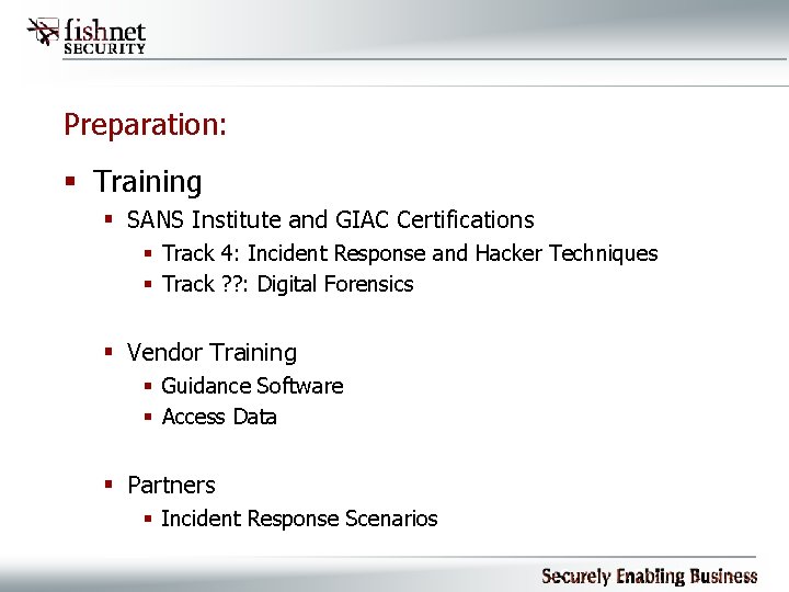 Preparation: § Training § SANS Institute and GIAC Certifications § Track 4: Incident Response