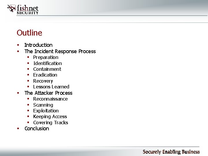 Outline § § Introduction The Incident Response Process § Preparation § Identification § Containment