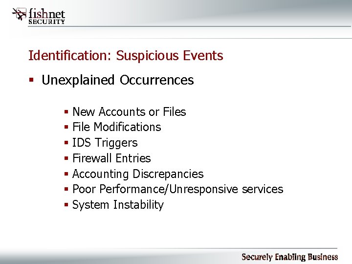 Identification: Suspicious Events § Unexplained Occurrences § New Accounts or Files § File Modifications
