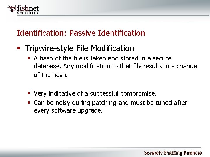 Identification: Passive Identification § Tripwire-style File Modification § A hash of the file is