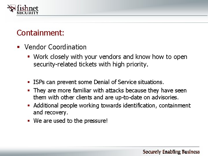 Containment: § Vendor Coordination § Work closely with your vendors and know how to