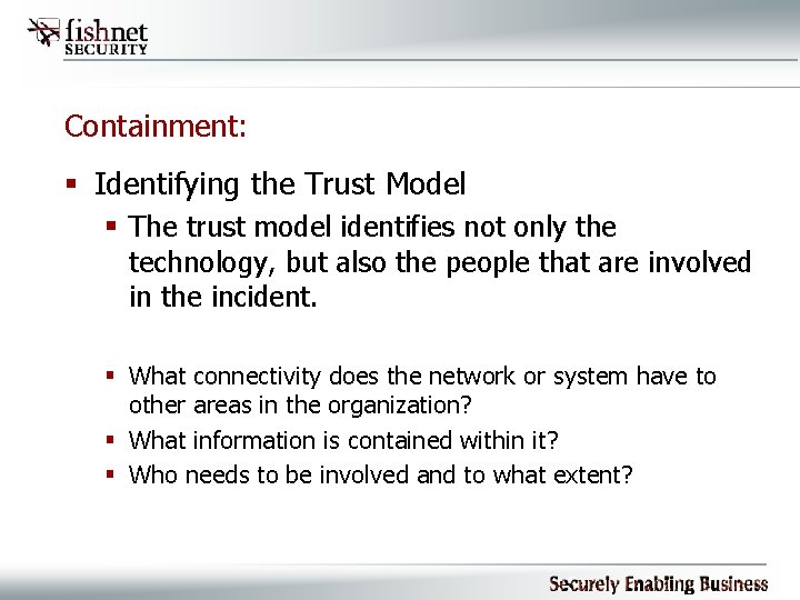 Containment: § Identifying the Trust Model § The trust model identifies not only the