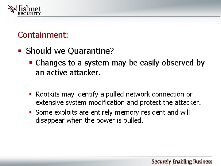 Containment: § Should we Quarantine? § Changes to a system may be easily observed