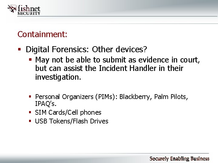 Containment: § Digital Forensics: Other devices? § May not be able to submit as