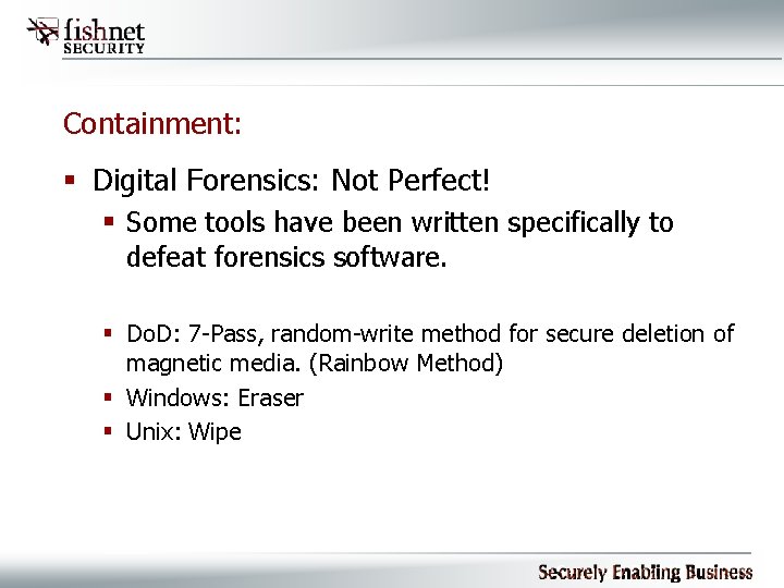 Containment: § Digital Forensics: Not Perfect! § Some tools have been written specifically to