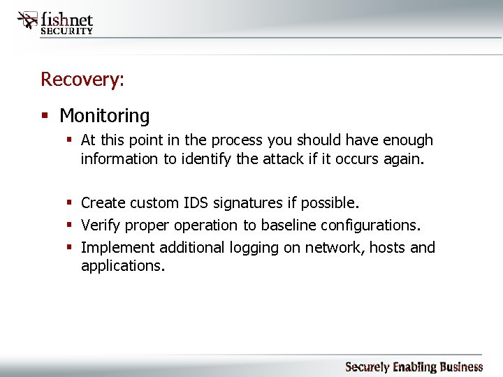 Recovery: § Monitoring § At this point in the process you should have enough