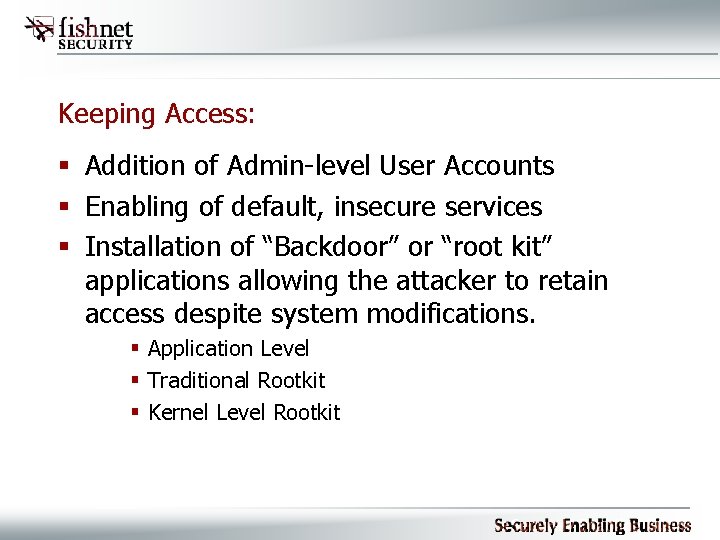 Keeping Access: § Addition of Admin-level User Accounts § Enabling of default, insecure services