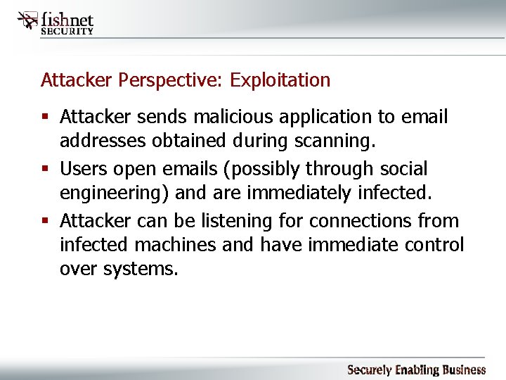 Attacker Perspective: Exploitation § Attacker sends malicious application to email addresses obtained during scanning.