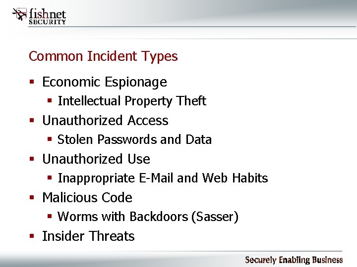 Common Incident Types § Economic Espionage § Intellectual Property Theft § Unauthorized Access §