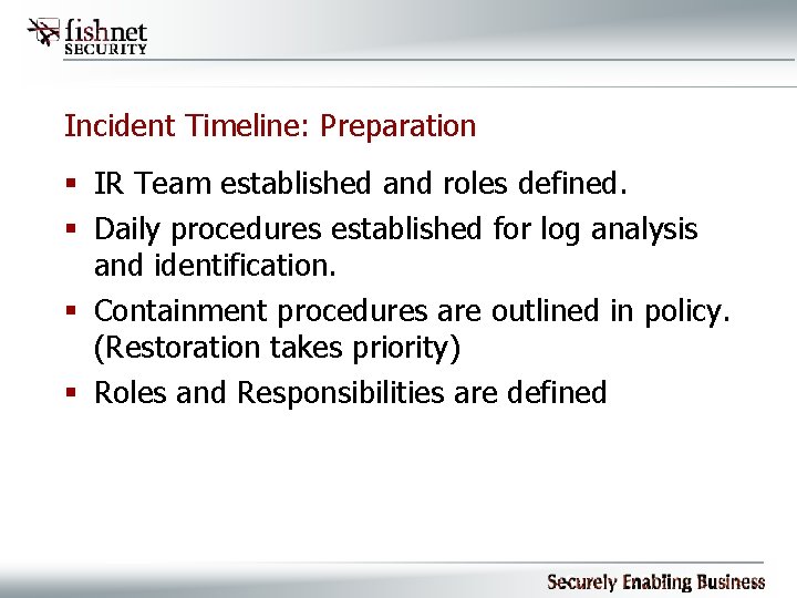 Incident Timeline: Preparation § IR Team established and roles defined. § Daily procedures established