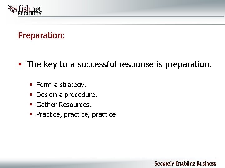 Preparation: § The key to a successful response is preparation. § § Form a