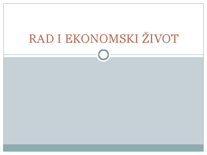 RAD I EKONOMSKI ŽIVOT 