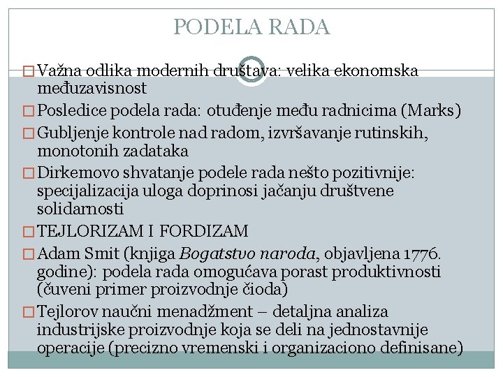 PODELA RADA � Važna odlika modernih društava: velika ekonomska međuzavisnost � Posledice podela rada:
